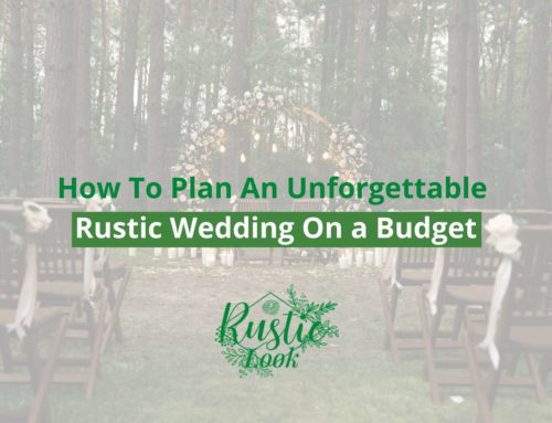 How To Plan An Unforgettable Rustic Wedding On a Budget
