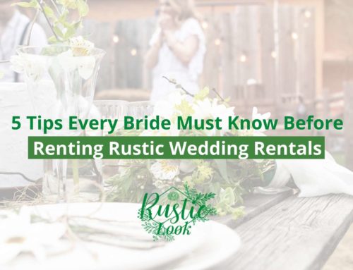 5 Tips Every Bride Must Know Before Renting Rustic Wedding Rentals