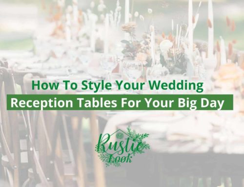How To Style Your Wedding Reception Tables For Your Big Day